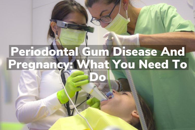 Periodontal Gum Disease and Pregnancy: What You Need to Do
