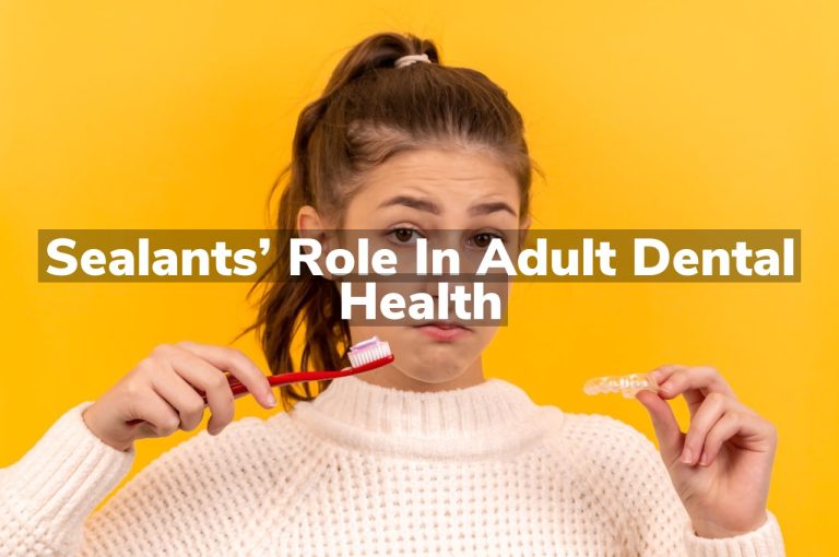 Sealants’ Role in Adult Dental Health