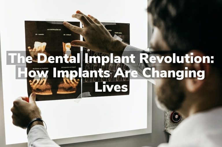 The Dental Implant Revolution: How Implants are Changing Lives