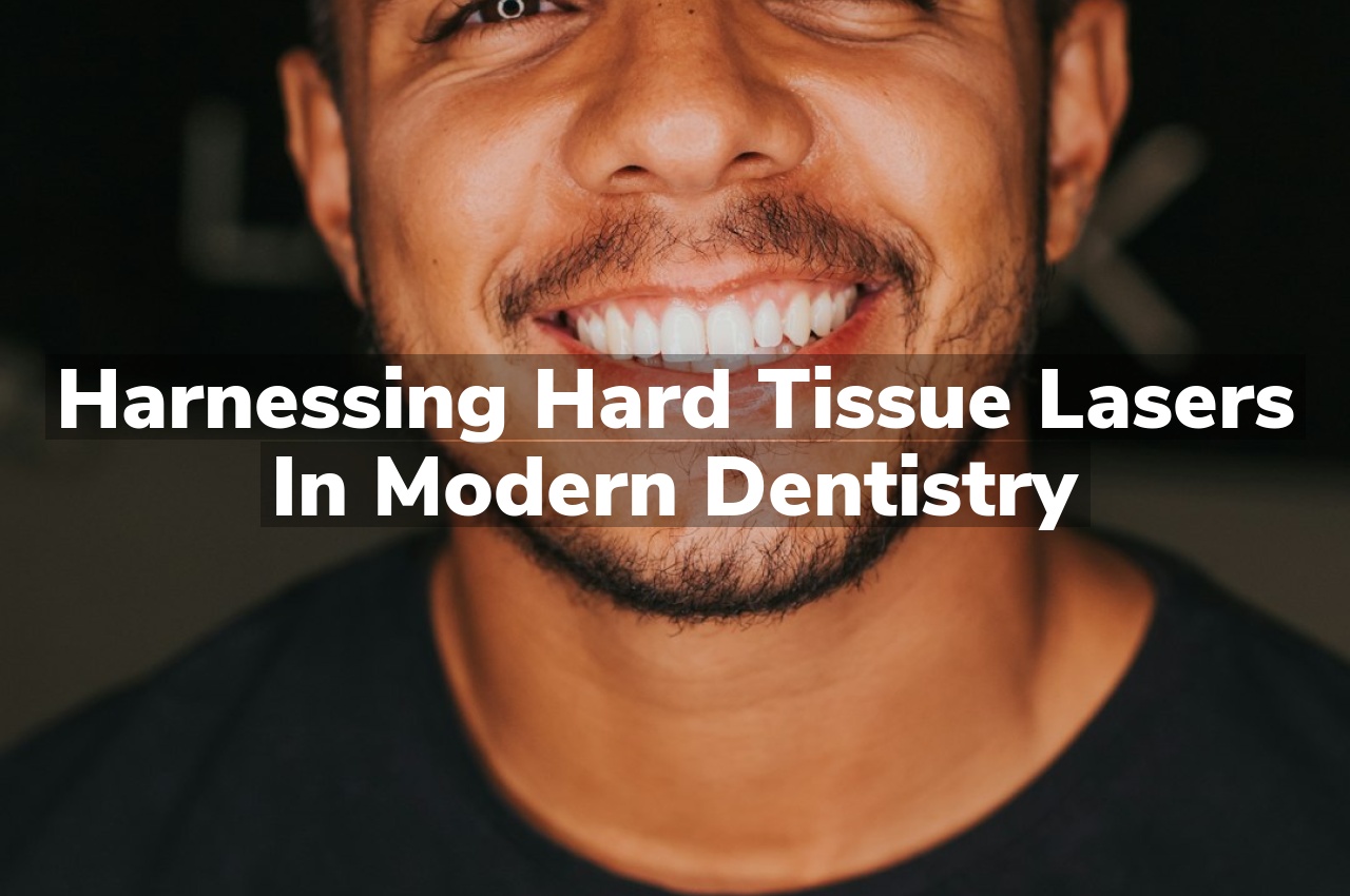 Harnessing Hard Tissue Lasers in Modern Dentistry - Eggleston Dental Care