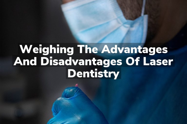 Weighing the Advantages and Disadvantages of Laser Dentistry