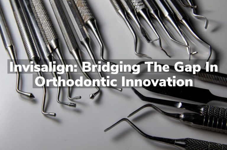 Invisalign: Bridging the Gap in Orthodontic Innovation